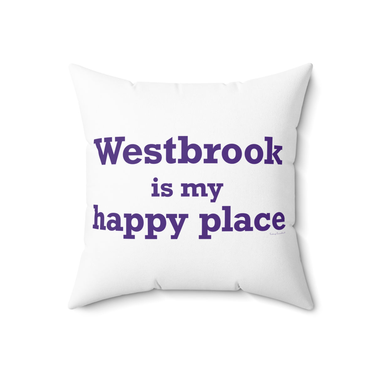 Westbrook is My Happy Place Spun Polyester Square Pillow