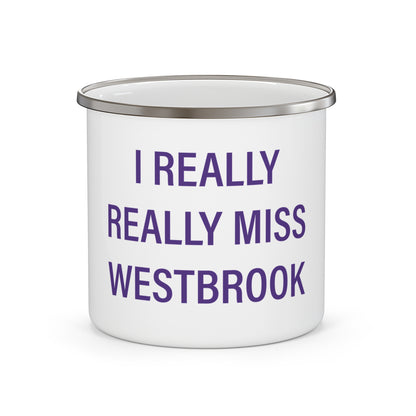 I Really Really Miss Westbrook Enamel Camping Mug