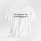 I’d rather be in Bridgeport Unisex Jersey Short Sleeve T-Shirt