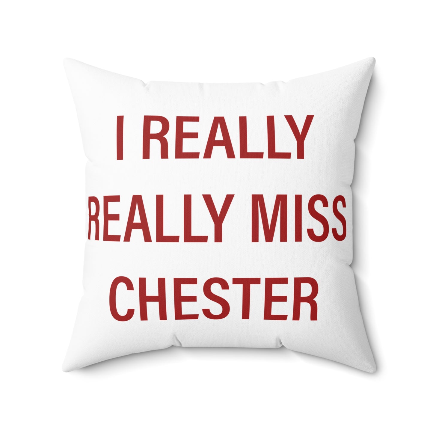 I Really Really Miss Chester Spun Polyester Square Pillow