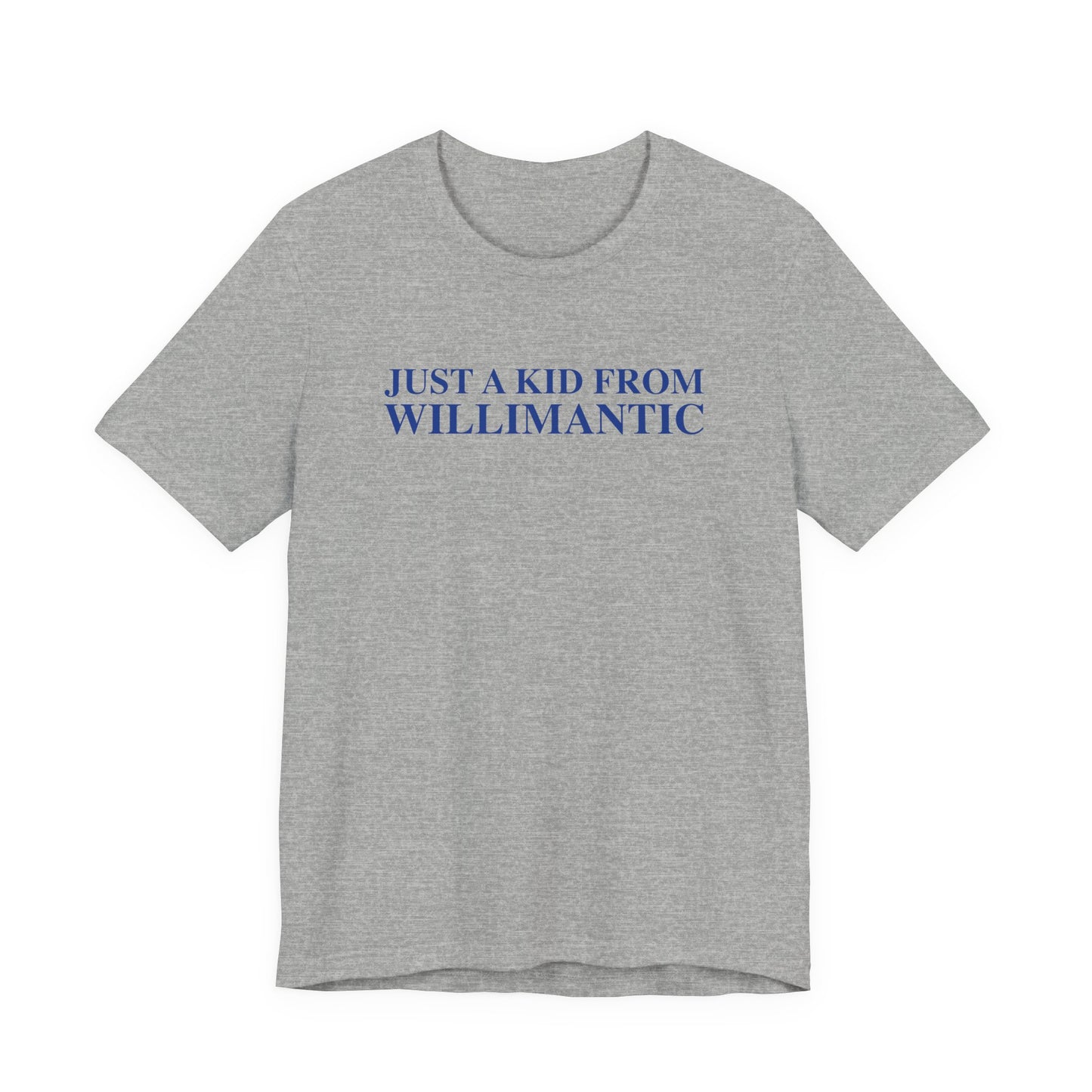 Just a kid from Willimantic Unisex Jersey Short Sleeve T-Shirt