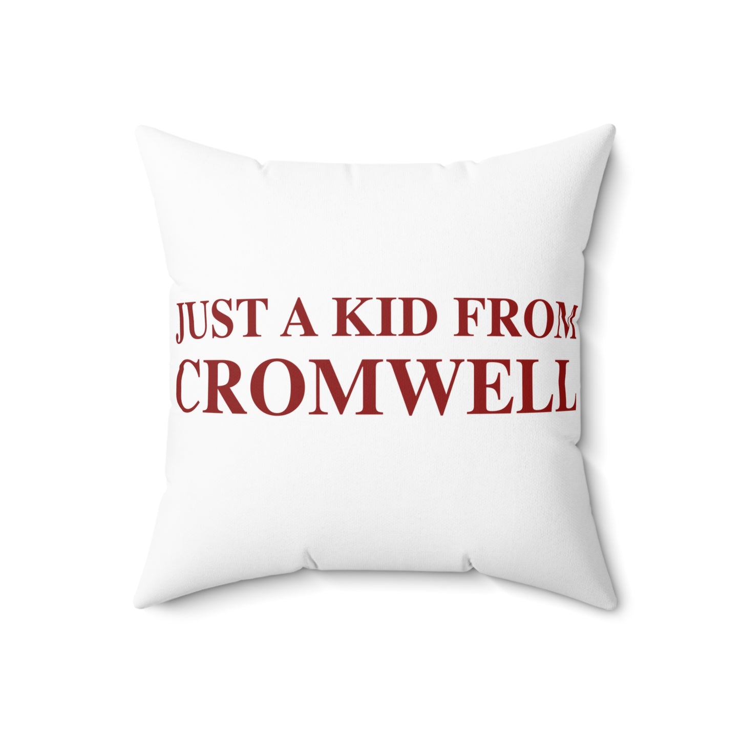 Just a kid from Cromwell Spun Polyester Square Pillow