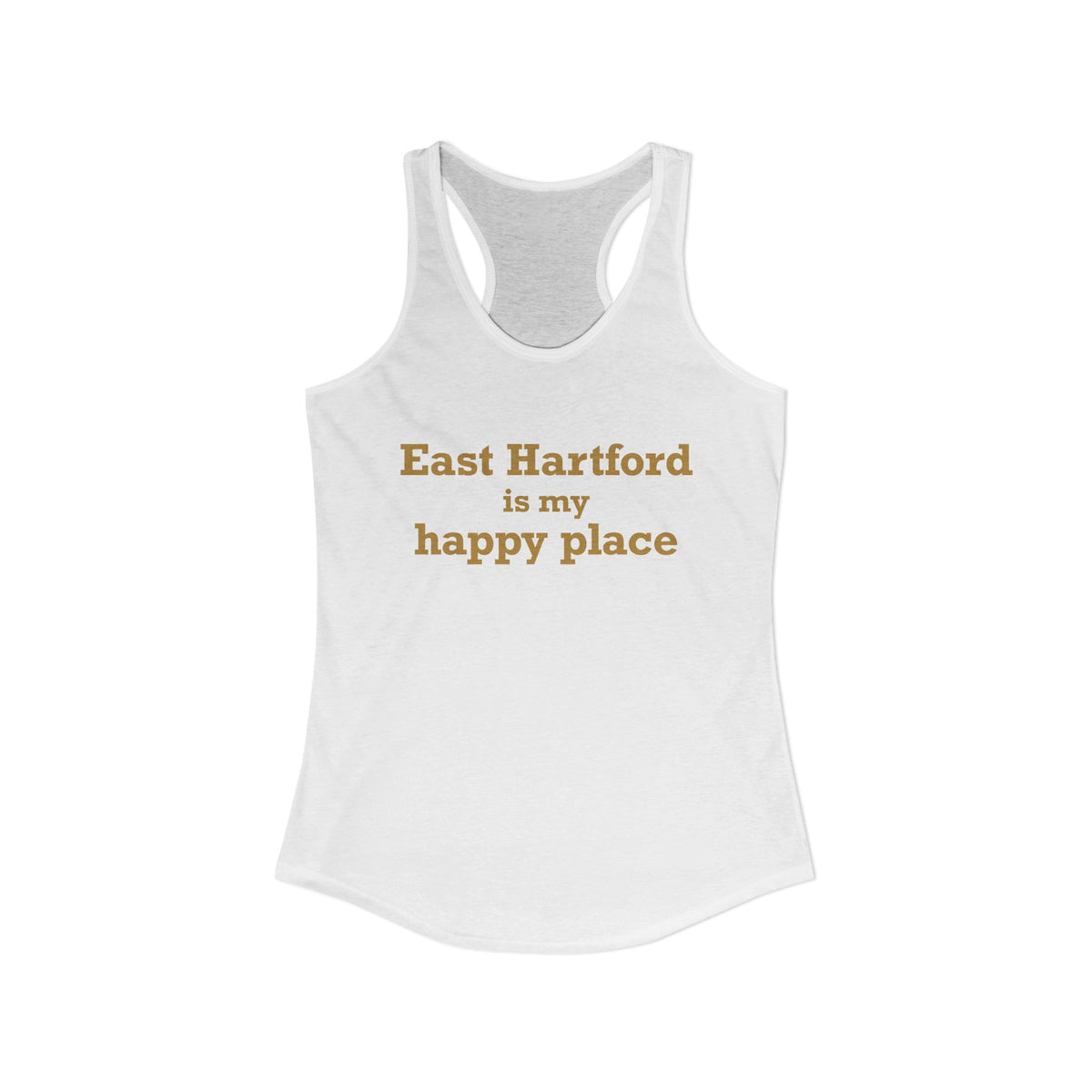 East Hartford is My Happy Place Women's Ideal Racerback Tank Top