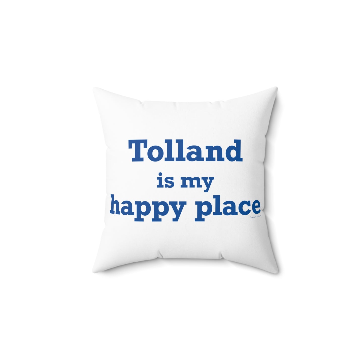 Tolland is My Happy Place Spun Polyester Square Pillow