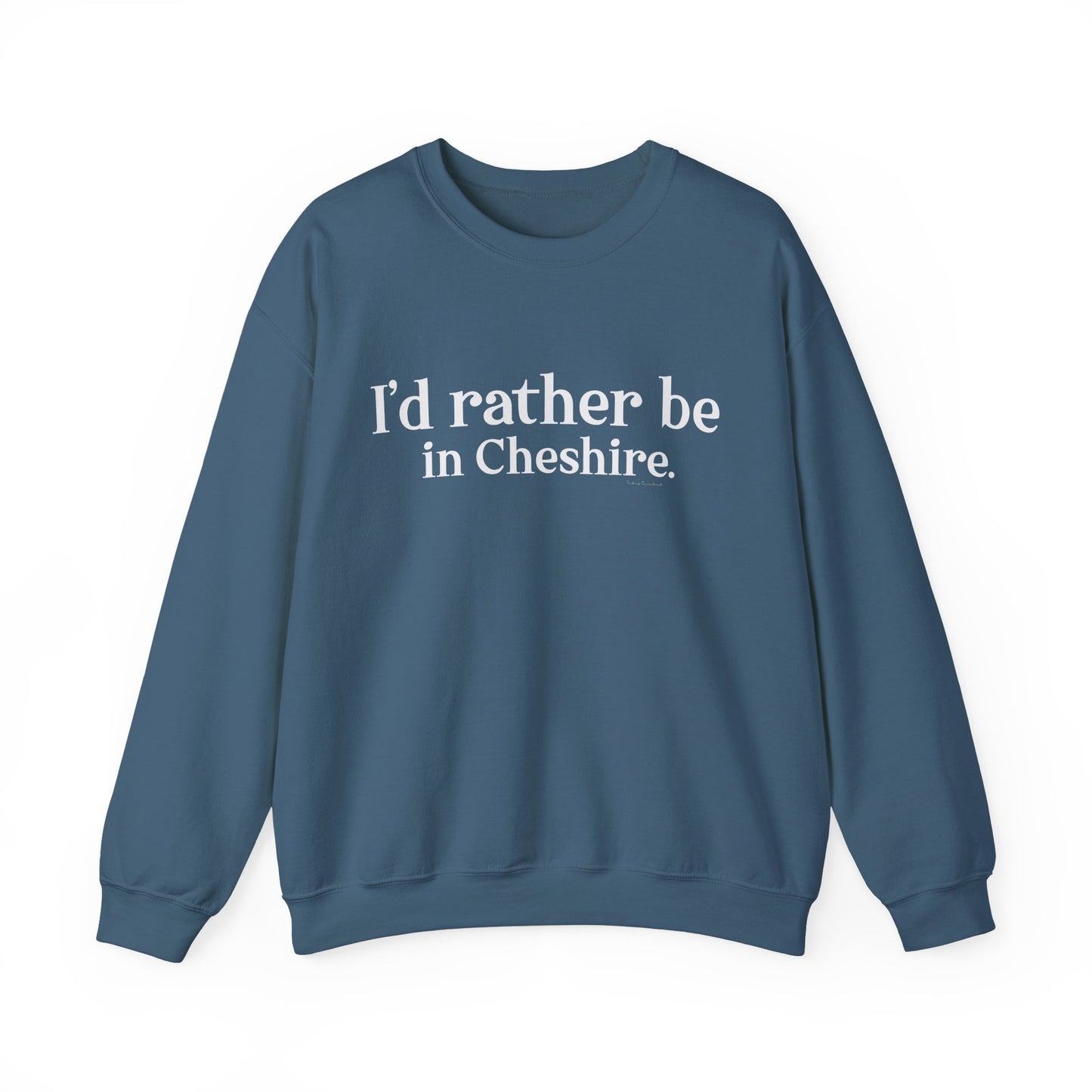 I'd rather be in Cheshire. Unisex Heavy Blend™ Crewneck Sweatshirt