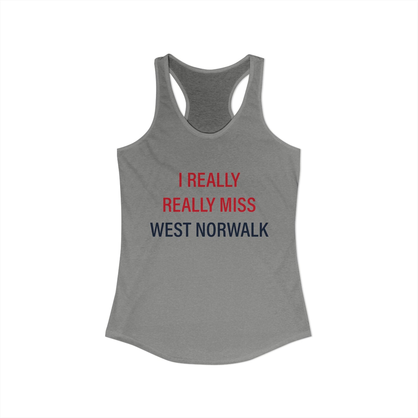 I Really Really Miss  West Norwalk Women's Ideal Racerback Tank Top