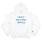 I Really Really Miss Fairfield Champion Hoodie