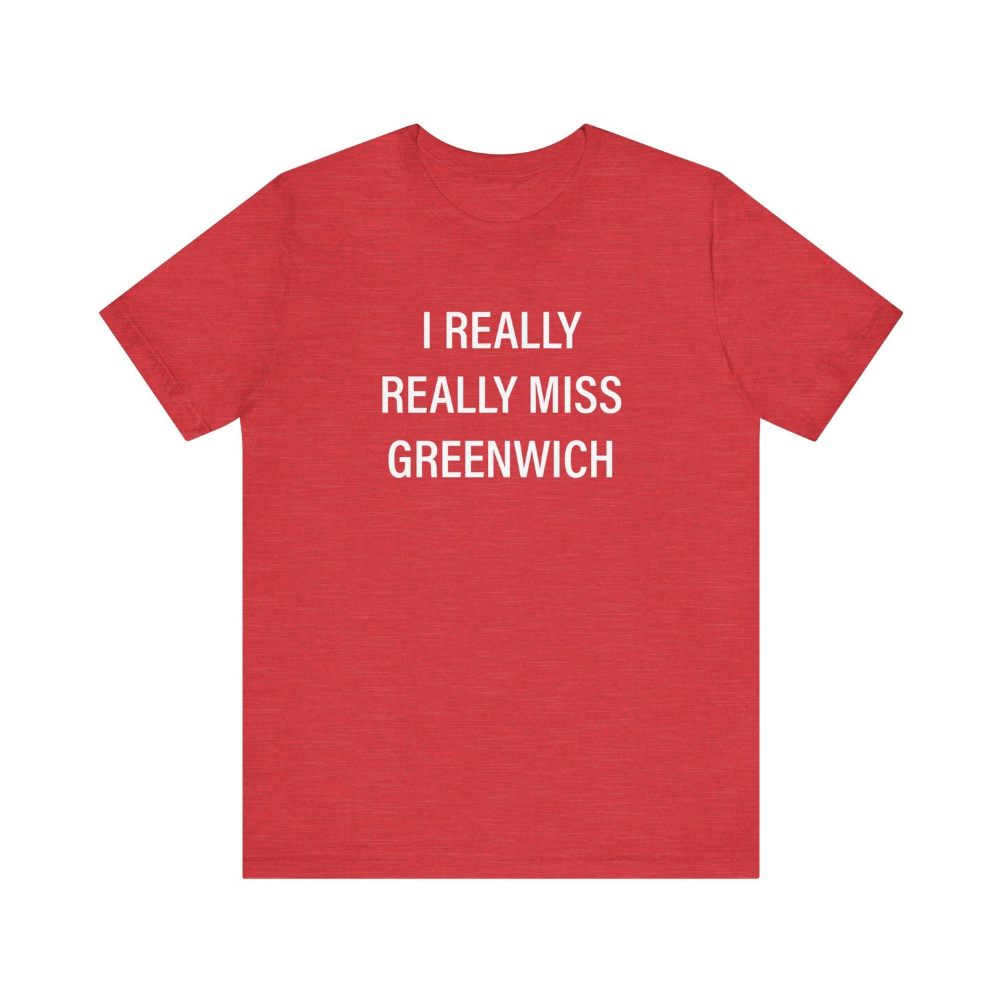 I Really Really Miss Greenwich Unisex Jersey Short Sleeve T-Shirt