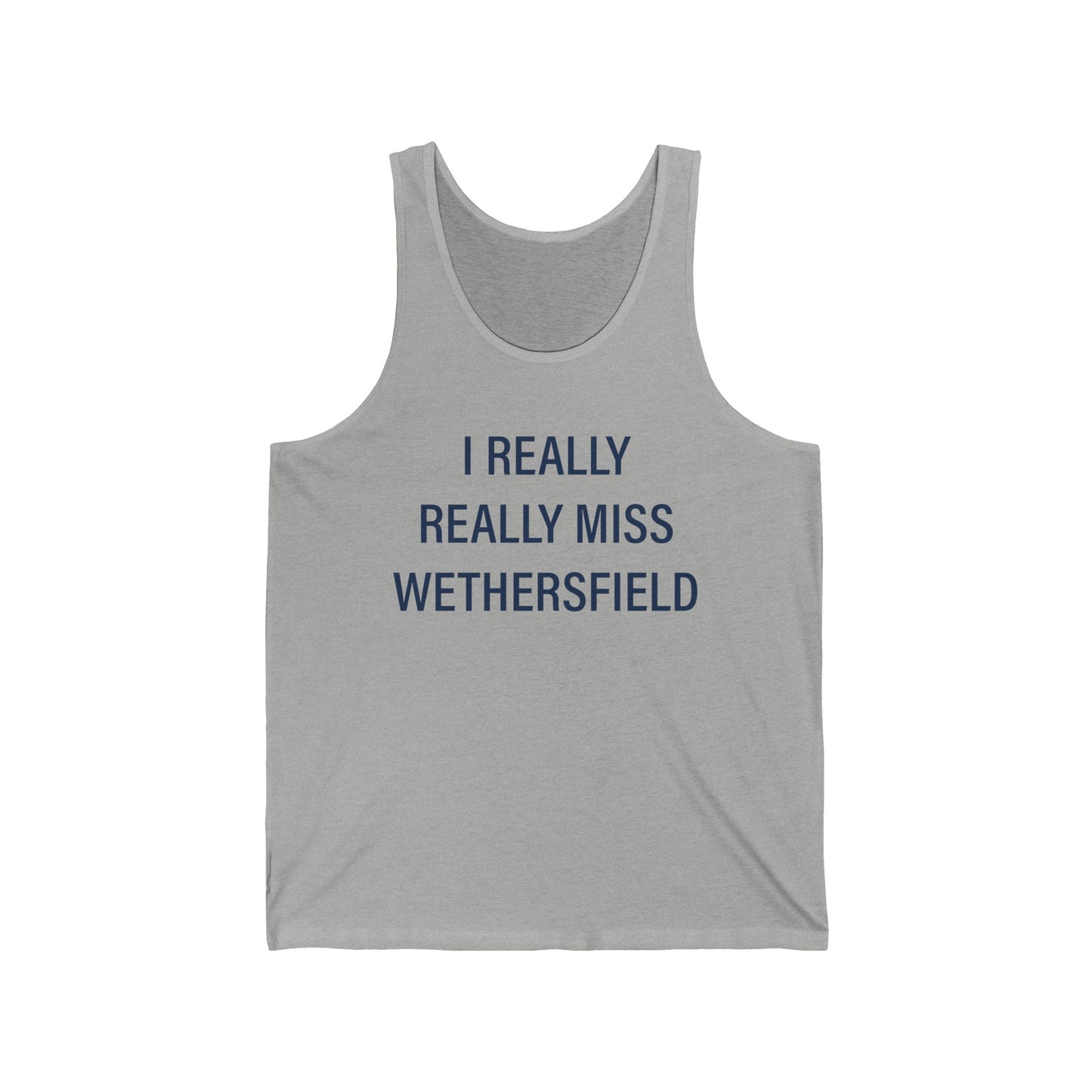 I Really Really Miss WethersfieldUnisex Jersey Tank