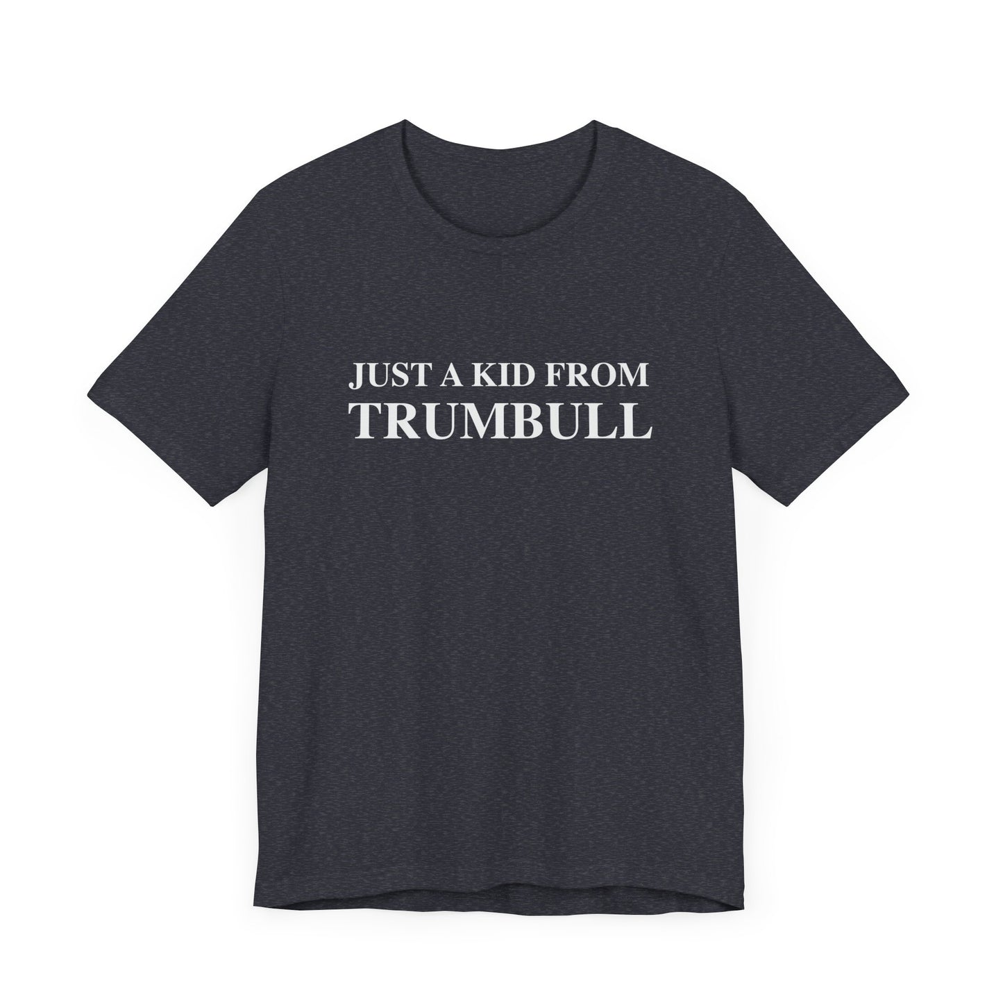 Just a kid from Trumbull Unisex Jersey Short Sleeve Tee