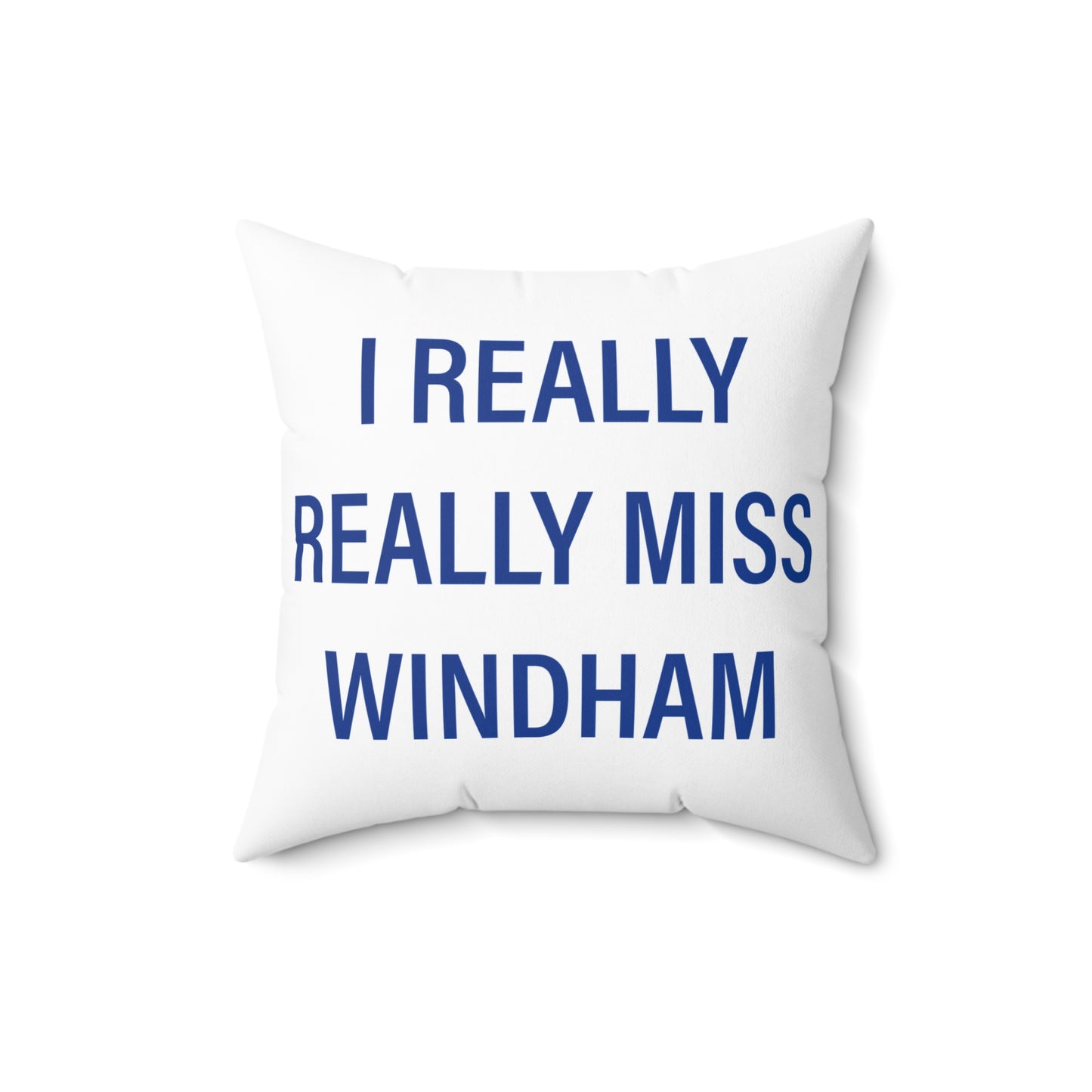 I Really Really Miss Windham Spun Polyester Square Pillow