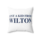 Just a kid from Wilton Spun Polyester Square Pillow