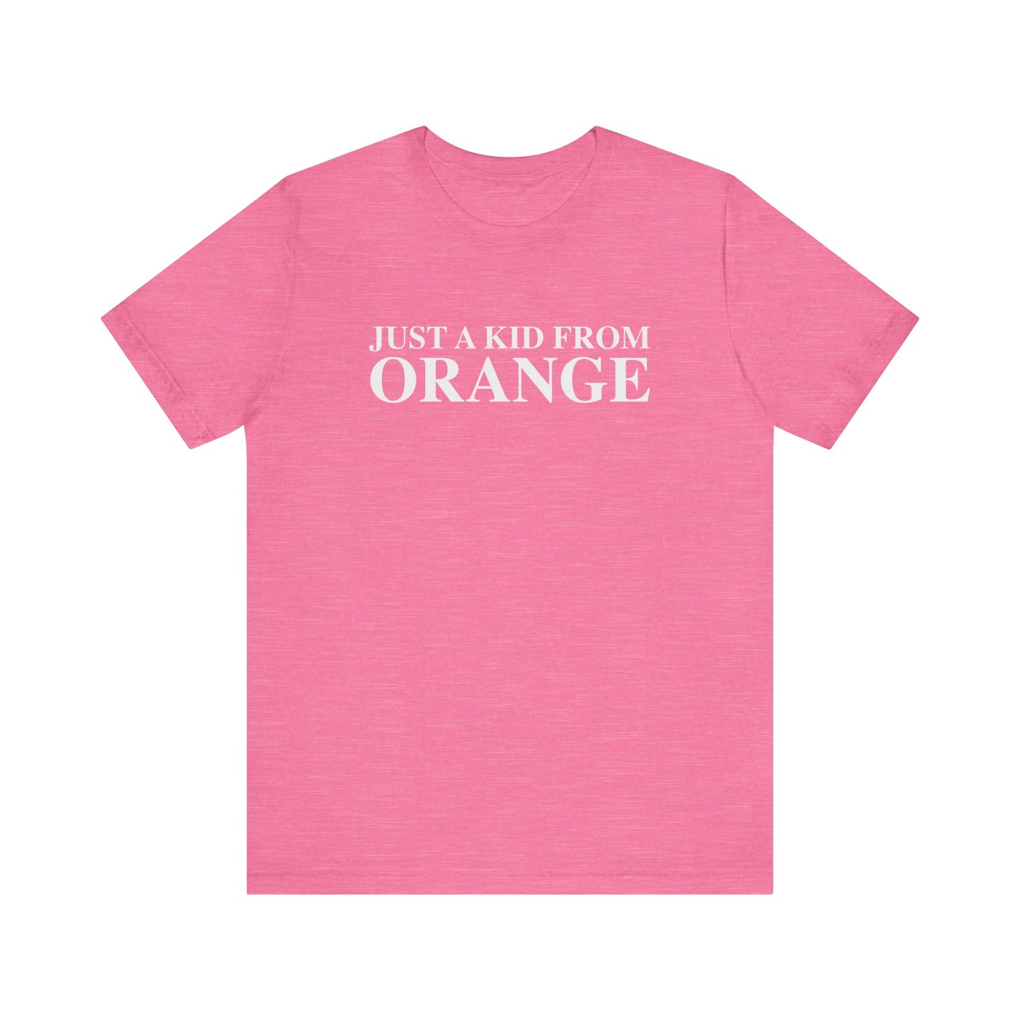 Just a kid from Orange Unisex Jersey Short Sleeve T-Shirt