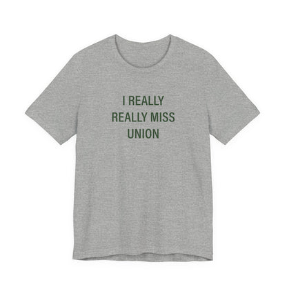 I Really Really Miss Union  Unisex Jersey Short Sleeve T-Shirt