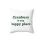 Cranbury is My Happy Place Spun Polyester Square Pillow