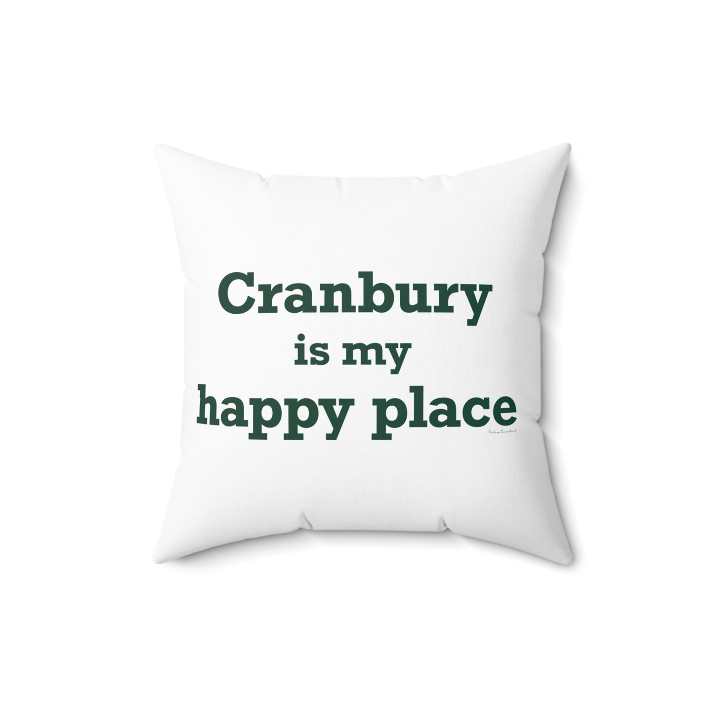 Cranbury is My Happy Place Spun Polyester Square Pillow