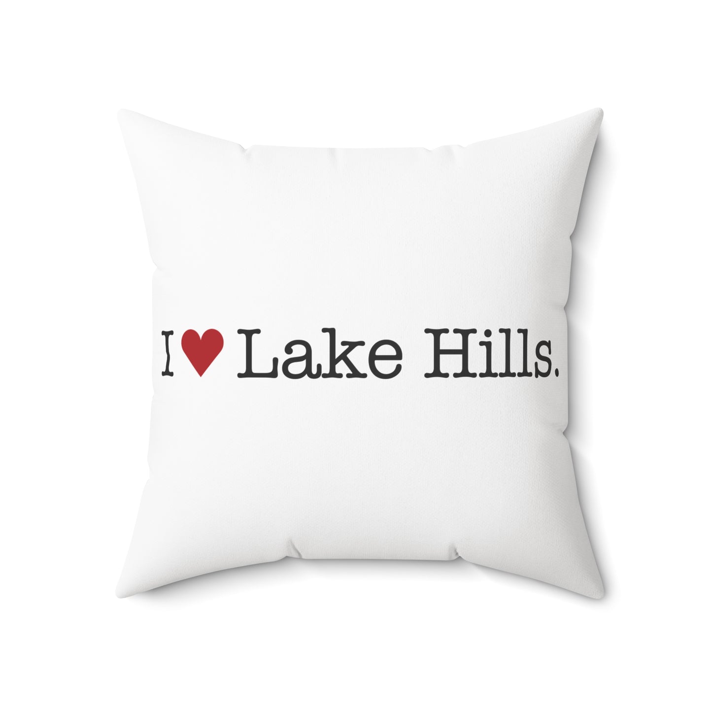 I Heart Lake Hills. Spun Polyester Square Pillow