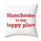 Manchester is My Happy Place Polyester Square Pillow