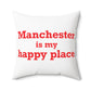 Manchester is My Happy Place Polyester Square Pillow