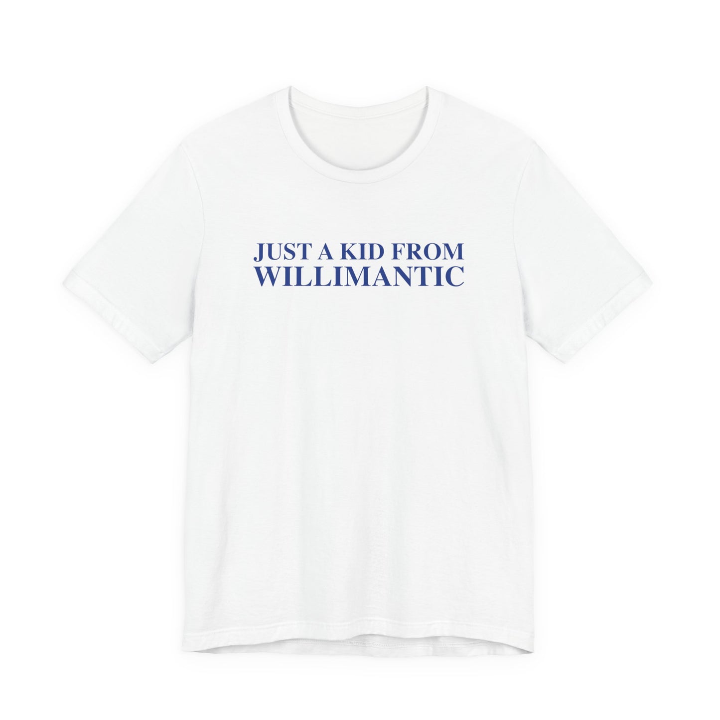 Just a kid from Willimantic Unisex Jersey Short Sleeve T-Shirt