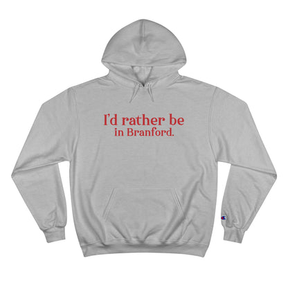 I'd rather be in Branford. Champion Hoodie