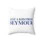 Just a kid from Seymour Polyester Square Pillow