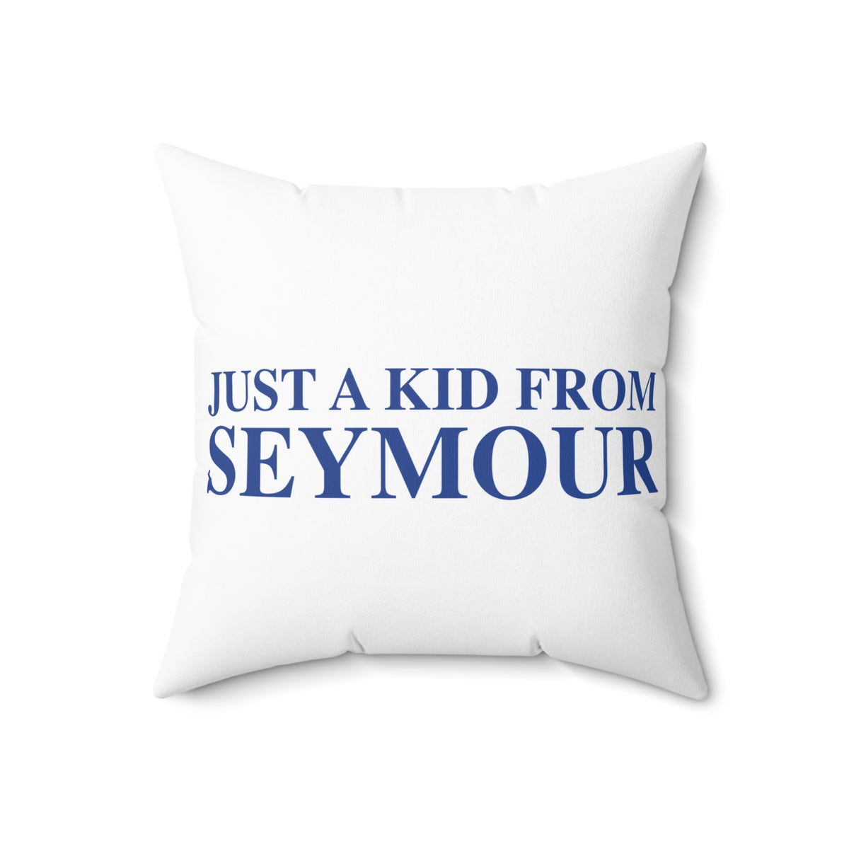 Just a kid from Seymour Polyester Square Pillow