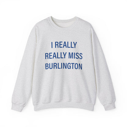 I Really Really Miss Burlington Unisex Heavy Blend™ Crewneck Sweatshirt