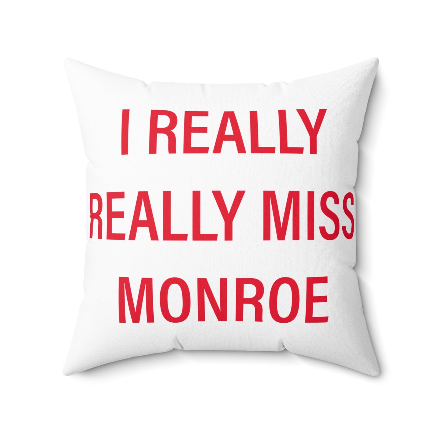 I Really Really Miss Monroe Spun Polyester Square Pillow