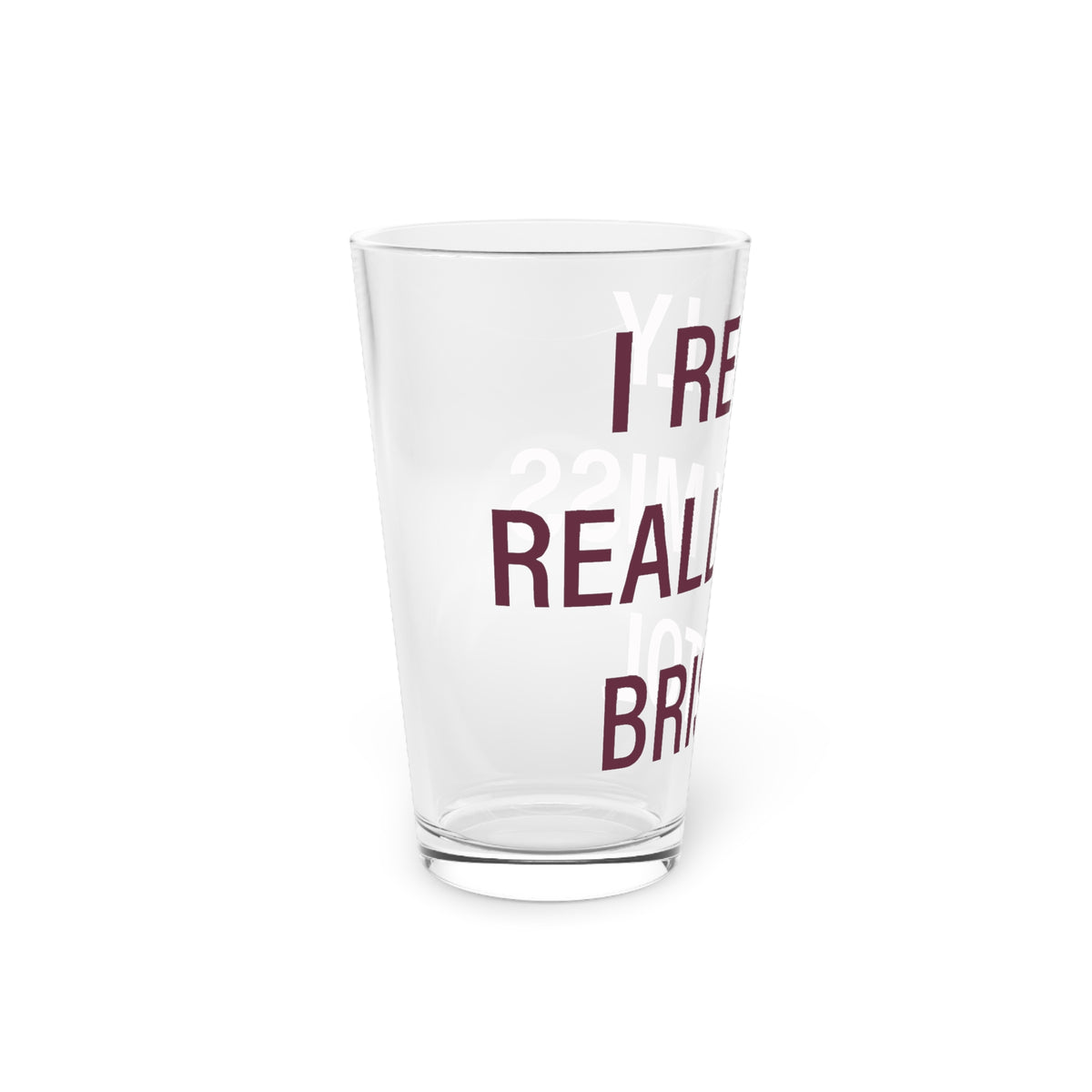 I Really Really Miss Bristol Pint Glass, 16oz