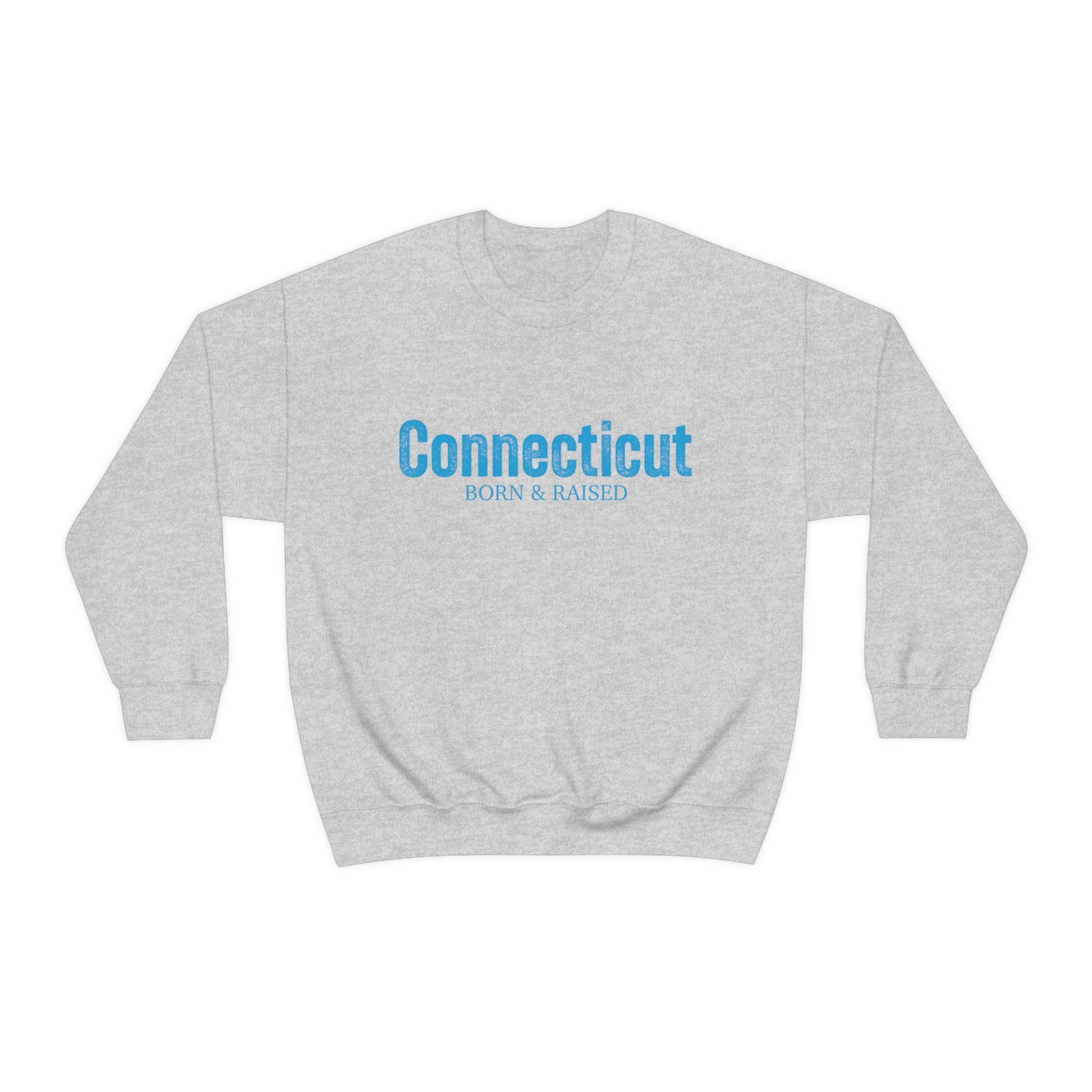 Connecticut born and raised sweatshirt 