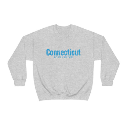 Connecticut born and raised sweatshirt 