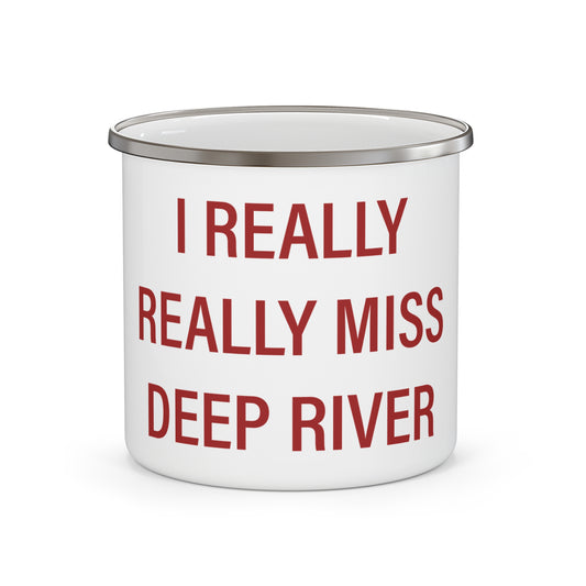 I Really Really Miss Deep River Enamel Camping Mug