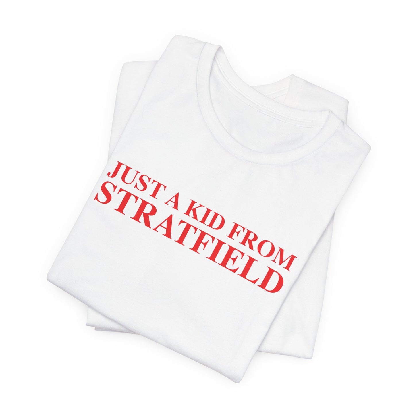 Just a kid from Stratfield Unisex Jersey Short Sleeve T-Shirt