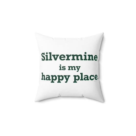 Silvermine is My Happy Place Spun Polyester Square Pillow