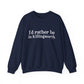 I'd rather be in Killingworth. Unisex Heavy Blend™ Crewneck Sweatshirt