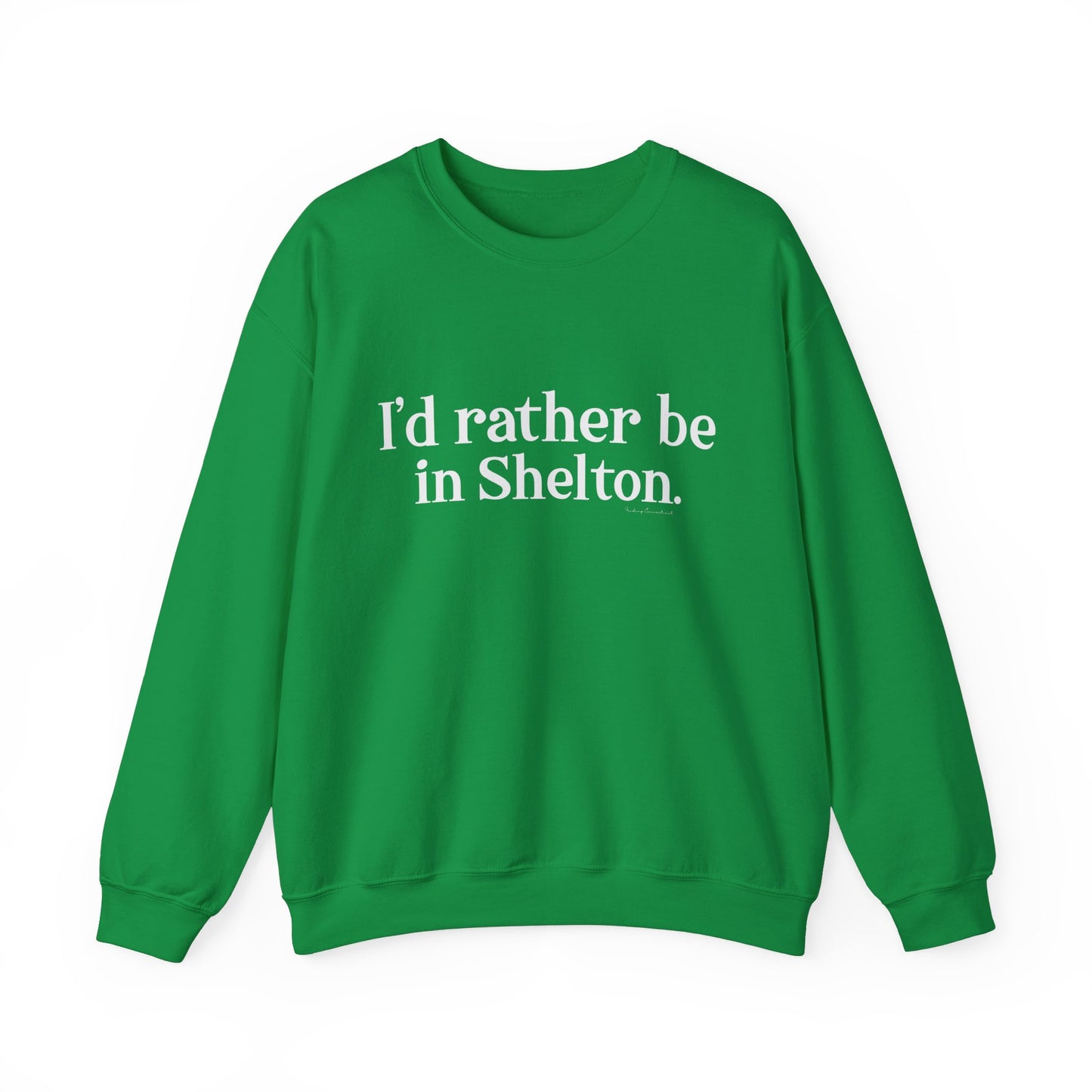 I'd rather be in Shelton. Unisex Heavy Blend™ Crewneck Sweatshirt