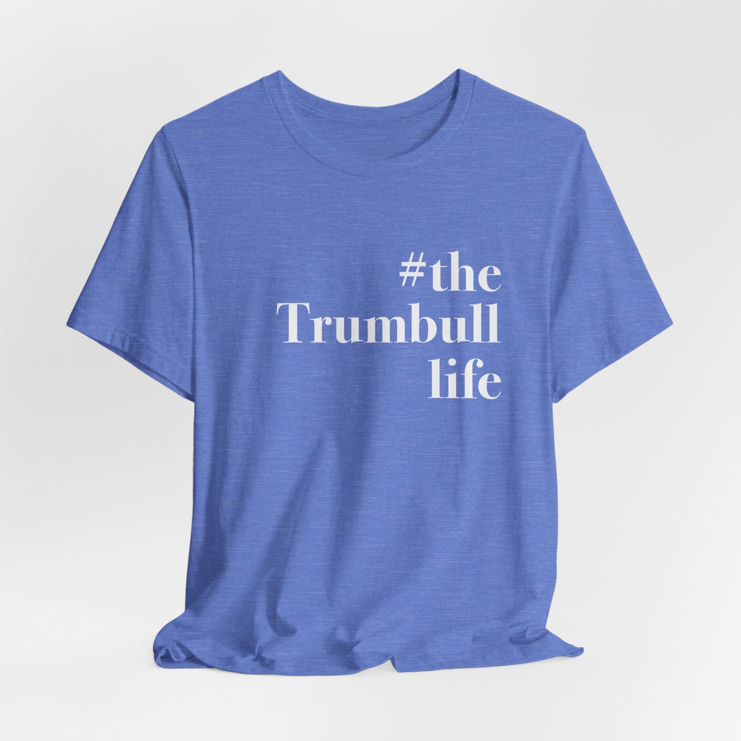 #thetrumbulllife Unisex Jersey Short Sleeve Tee