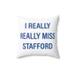 I Really Really Miss Stafford Spun Polyester Square Pillow