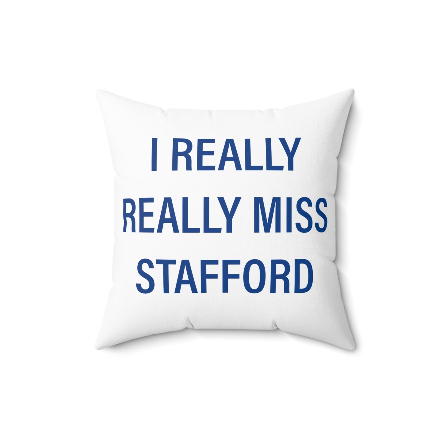 I Really Really Miss Stafford Spun Polyester Square Pillow