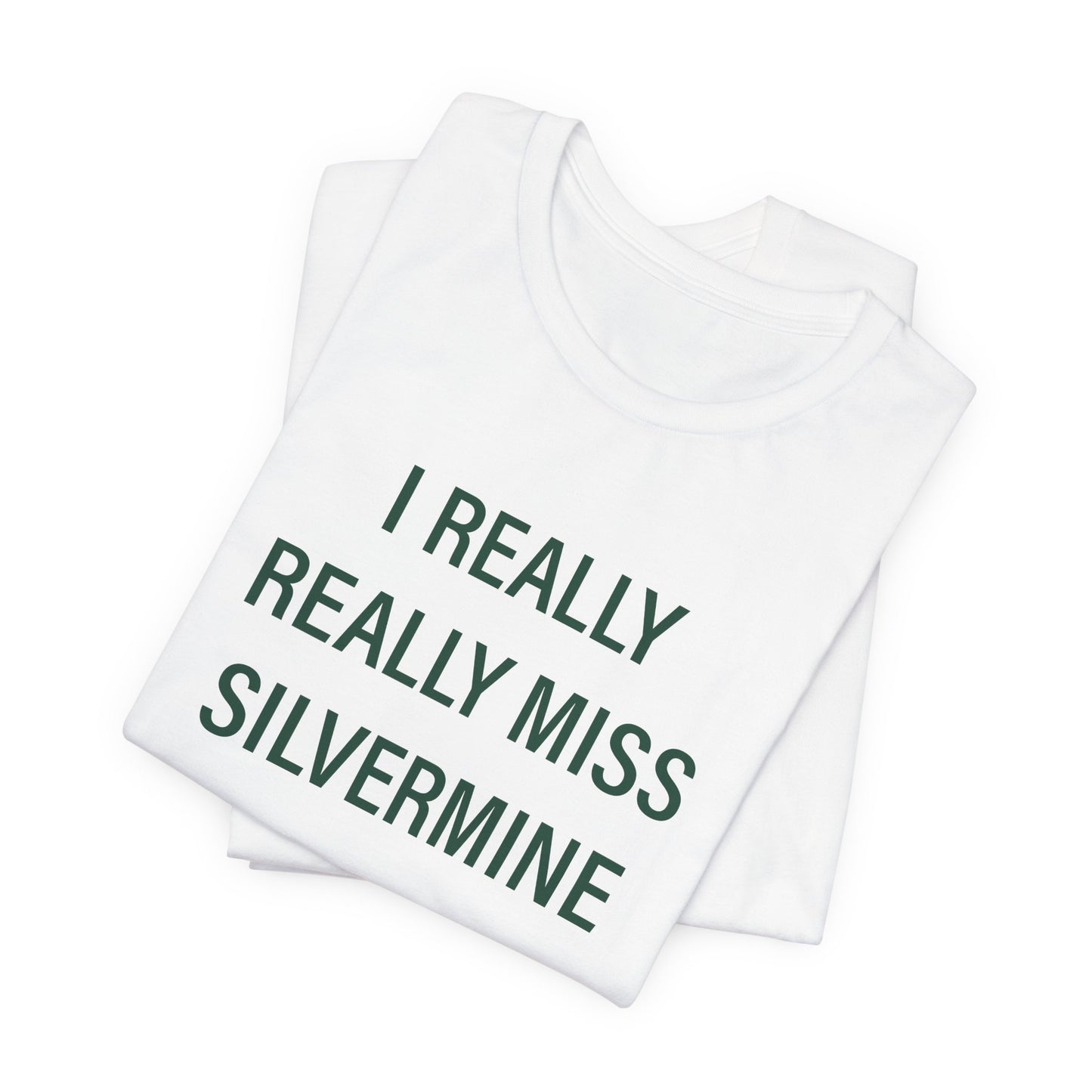 I Really Really Miss Silvermine Unisex Jersey Short Sleeve T-Shirt