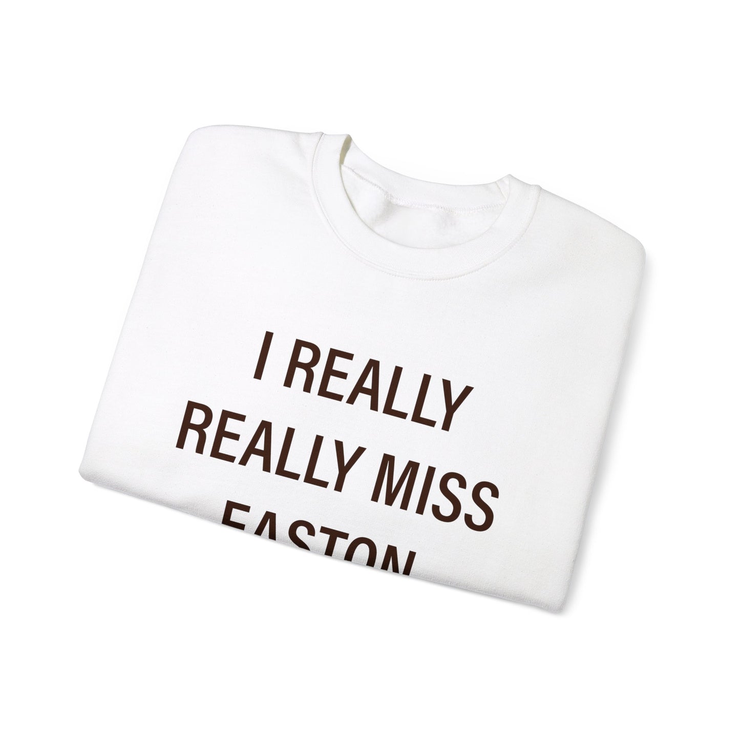 I Really Really Miss Easton Unisex Heavy Blend™ Crewneck Sweatshirt