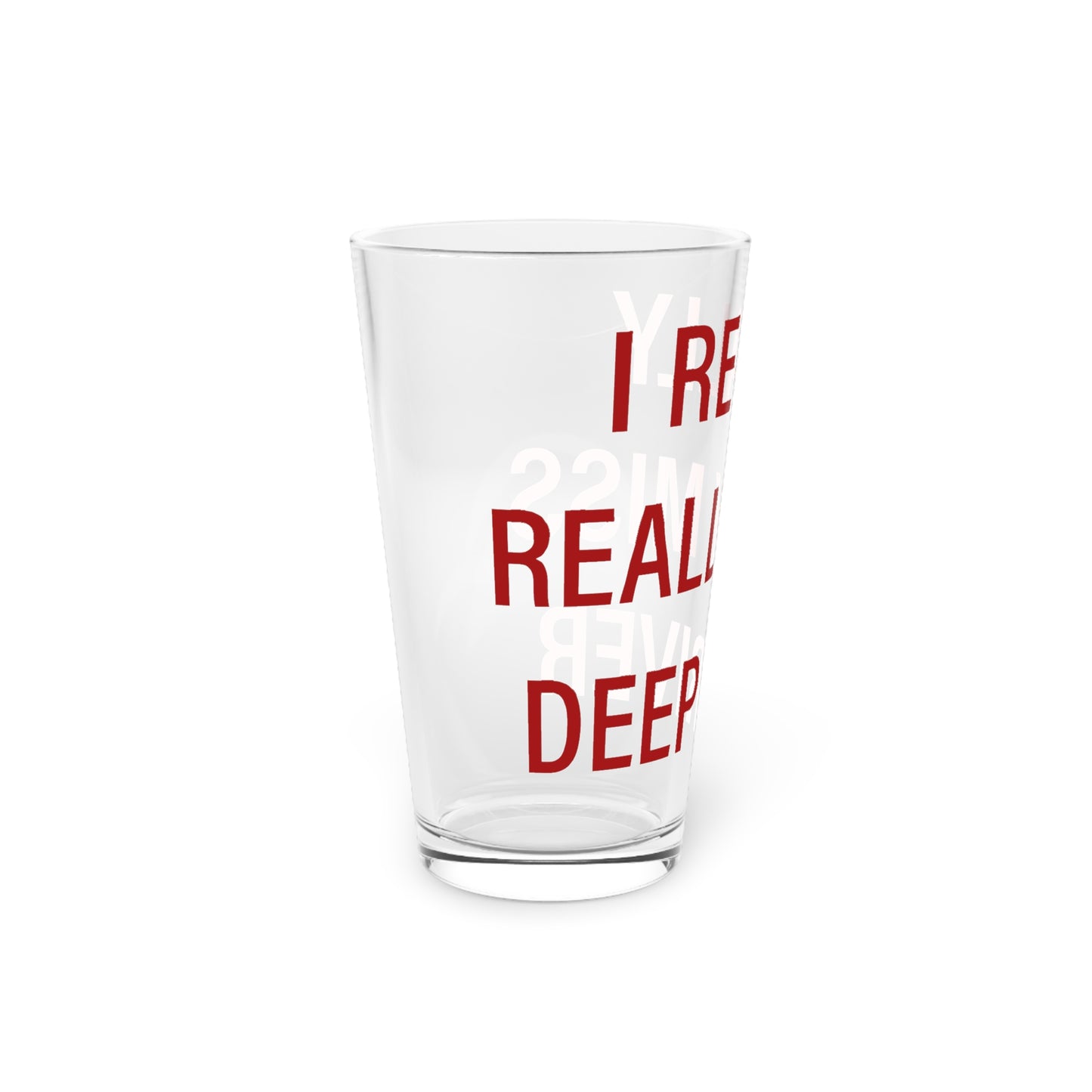 I Really Really Miss Deep River Pint Glass, 16oz