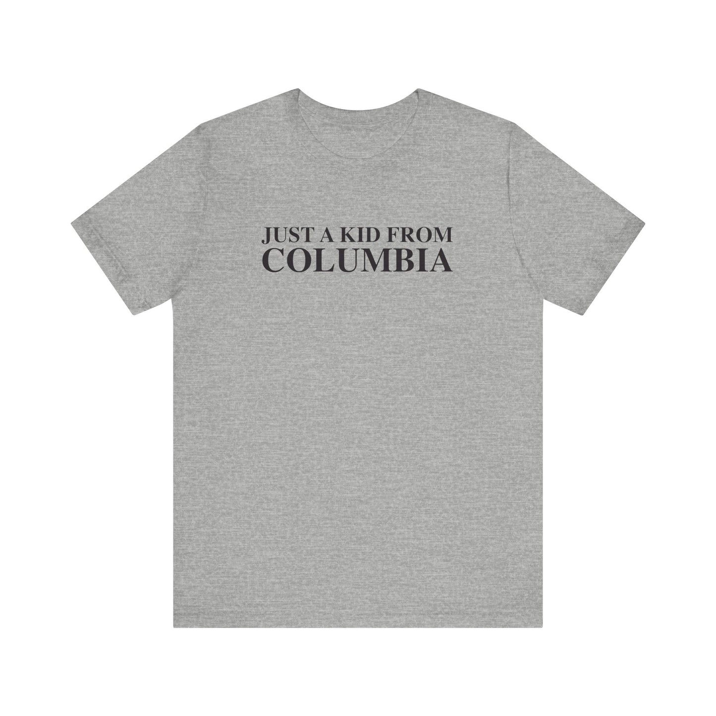 Just a kid from Columbia Unisex Jersey Short Sleeve T-Shirt