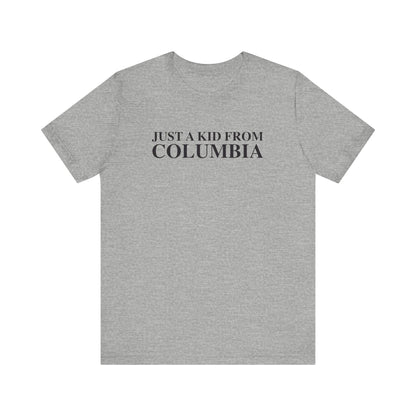 Just a kid from Columbia Unisex Jersey Short Sleeve T-Shirt