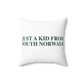 Just a kid from South Norwalk Spun Polyester Square Pillow