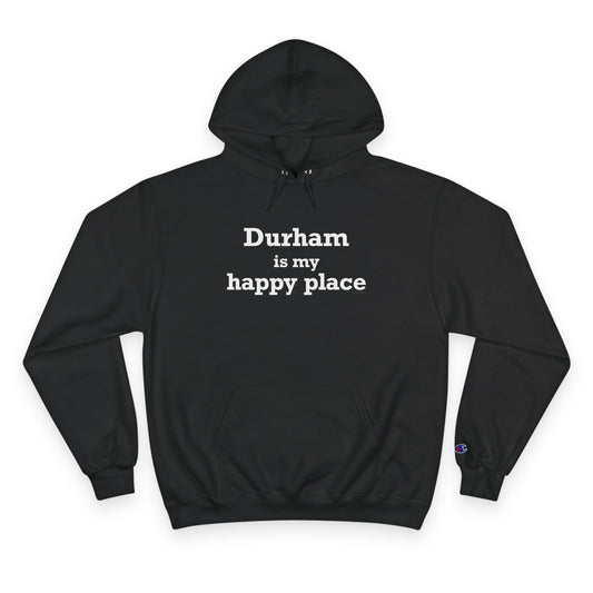 Durham is My Happy Place Champion Hoodie