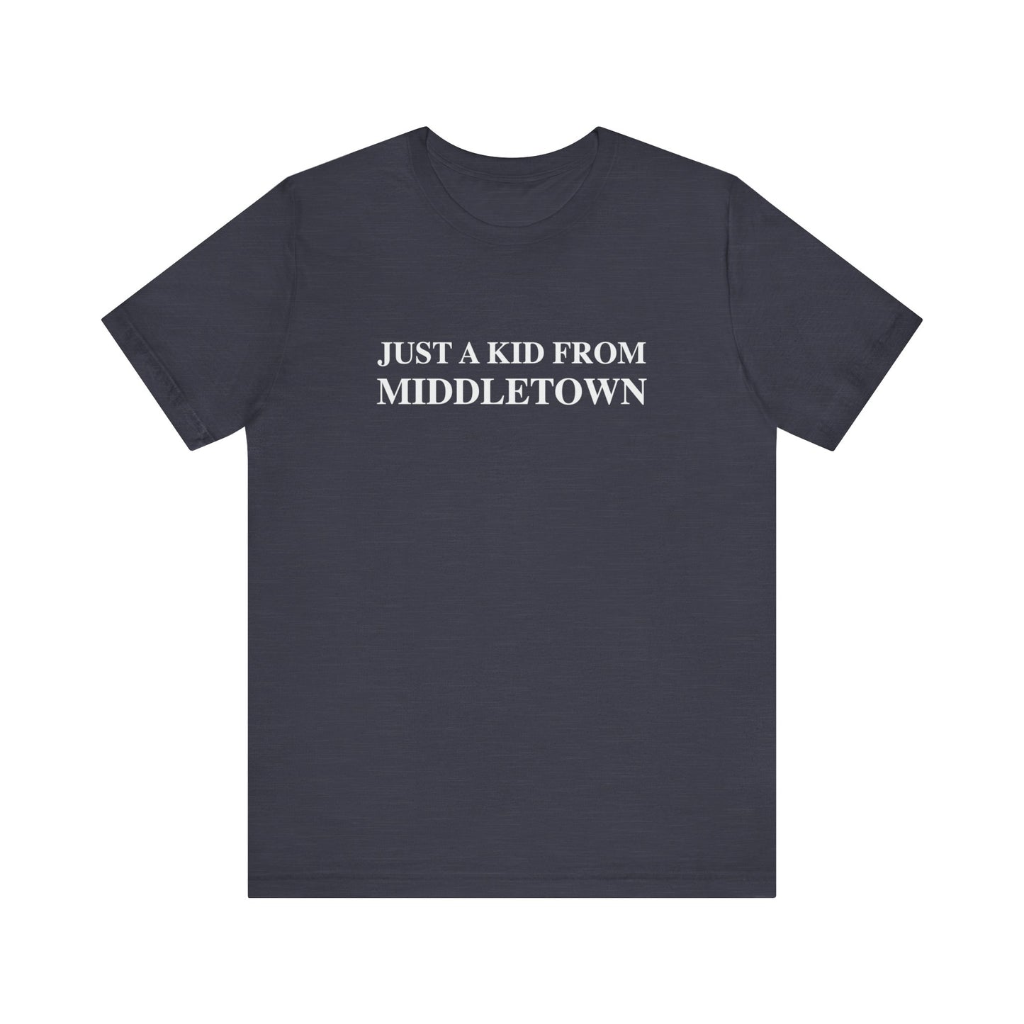 Just a kid from Middletown Unisex Jersey Short Sleeve Tee