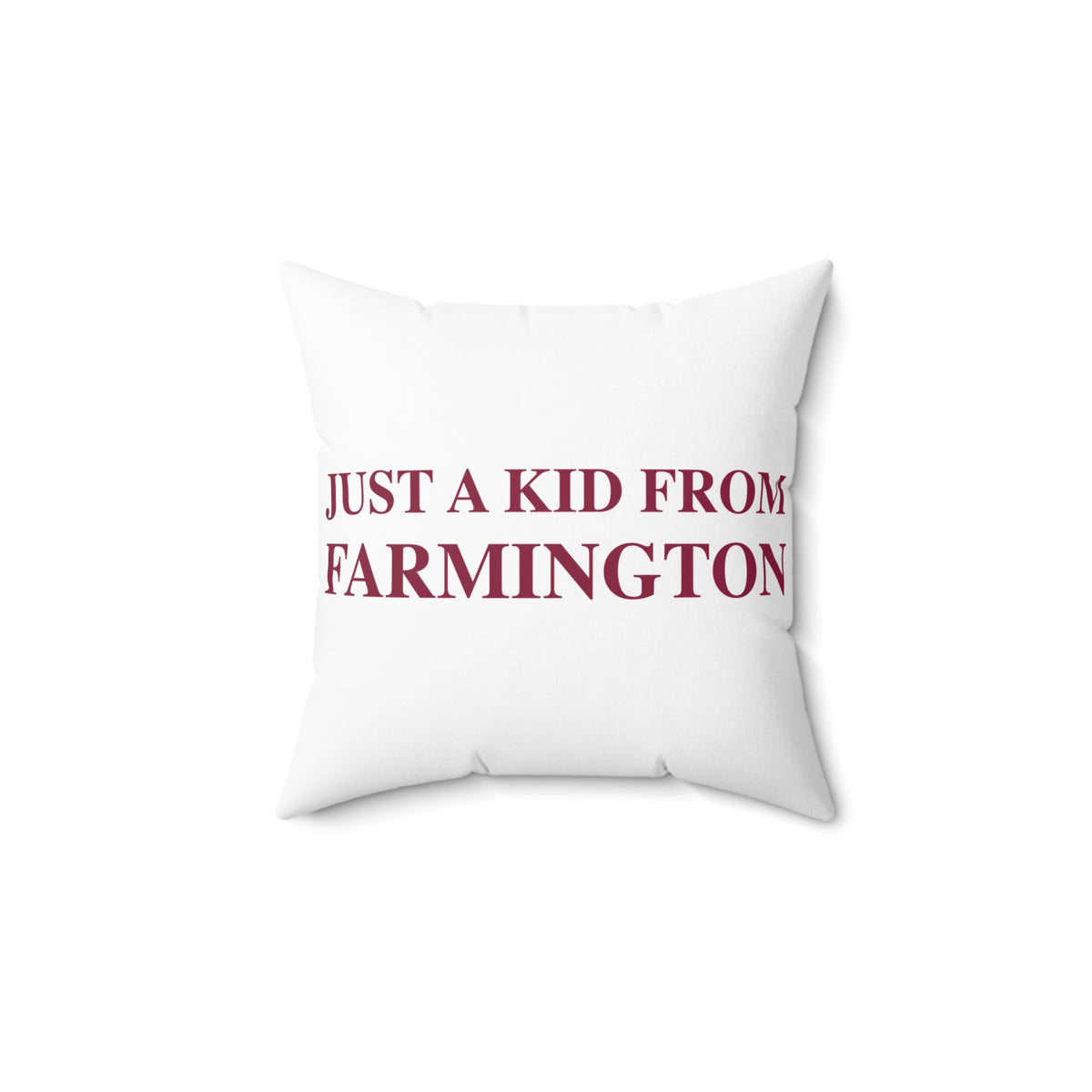 Just a kid from Farmington Spun Polyester Square Pillow