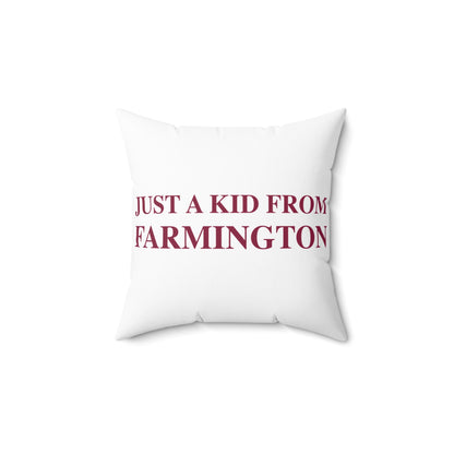 Just a kid from Farmington Spun Polyester Square Pillow